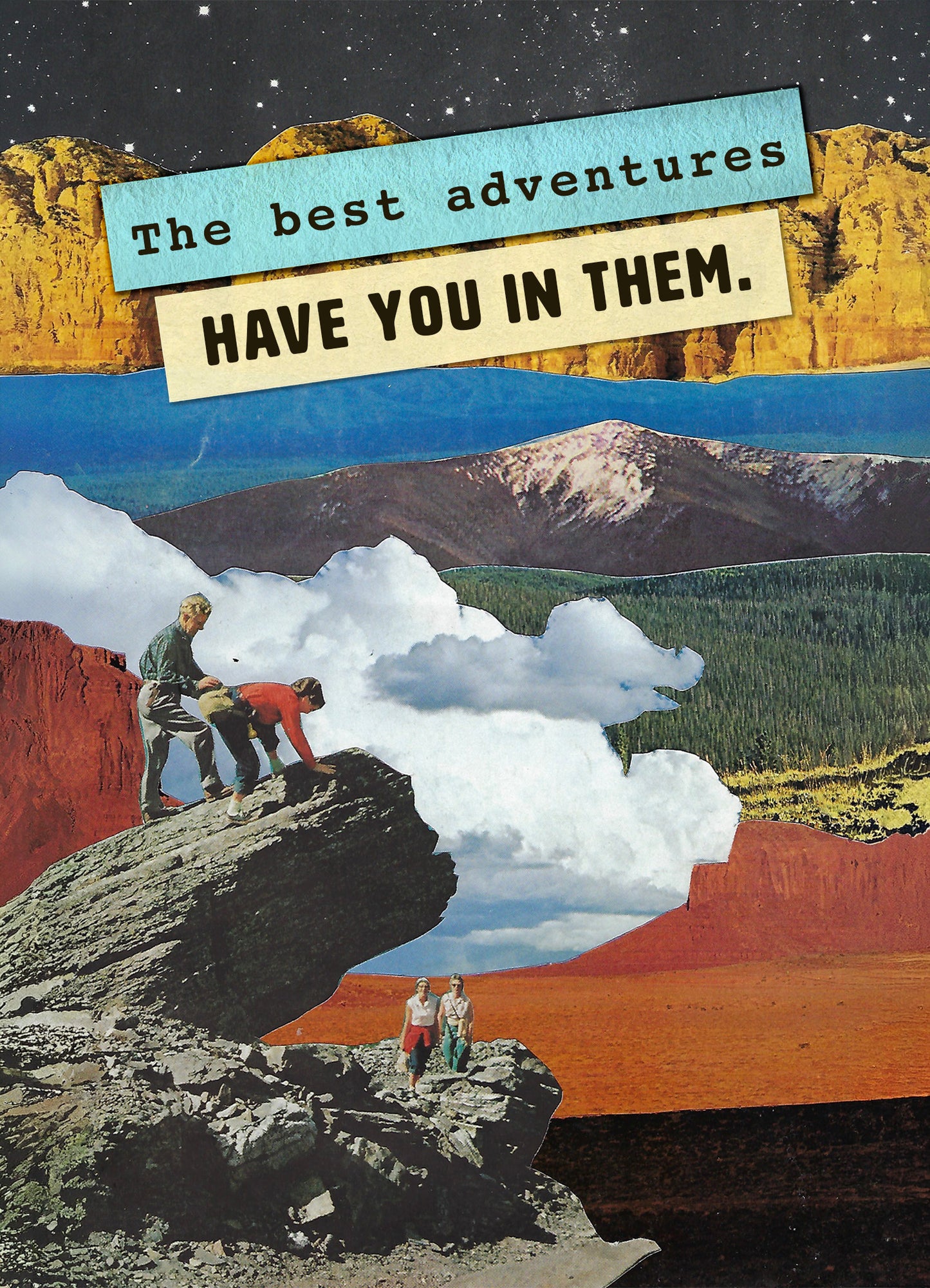 A retro-style collage poster featuring a starry night sky, mountains, clouds, and outdoor scenes with the text 'The best adventures HAVE YOU IN THEM.'.