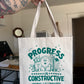 Progress is Constructive Tote Bag